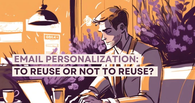 Cold Email Personalization: to Reuse or Not to Reuse?
