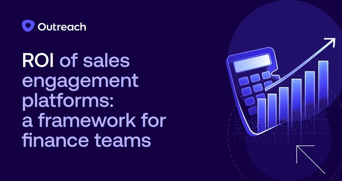 ROI of sales engagement platforms: a framework for finance teams | Outreach