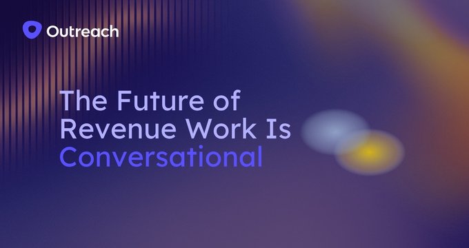 The Future of Revenue Work Is Conversational | Outreach