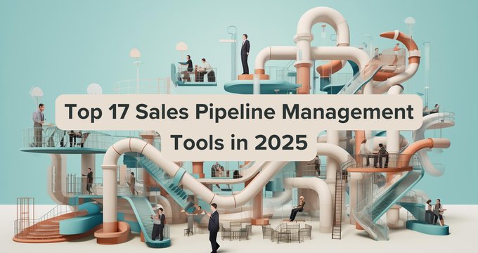Top 17 Sales Pipeline Management Tools in 2025