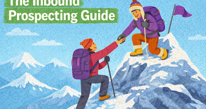 The Inbound Prospecting Guide: How to Work High and Low-Intent Leads Without Wasting Them