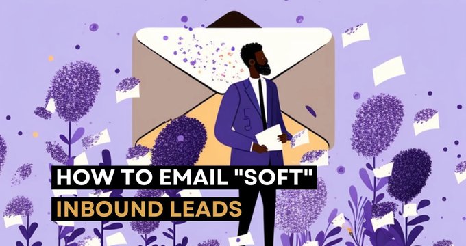 How to Email "Soft" Inbound Leads