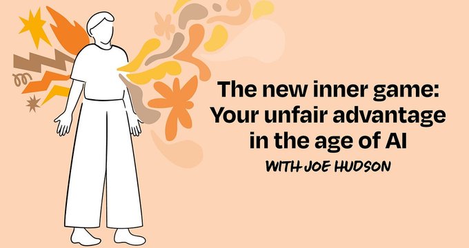 The new inner game: Your unfair advantage in the age of AI