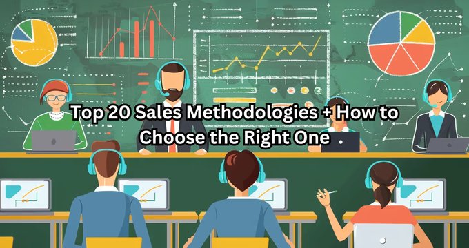 Top 20 Sales Methodologies + How to Choose the Right One