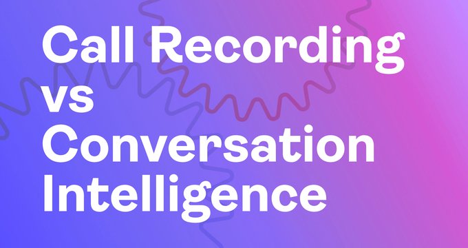 Call Recording Software vs. Conversation Intelligence: What is the Difference?