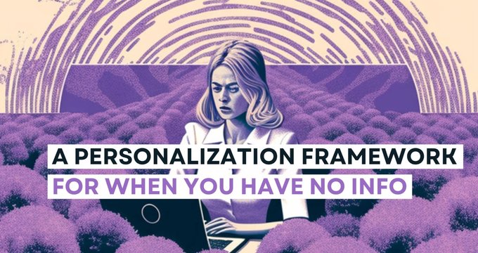A Personalization Framework For When You Have No Info
