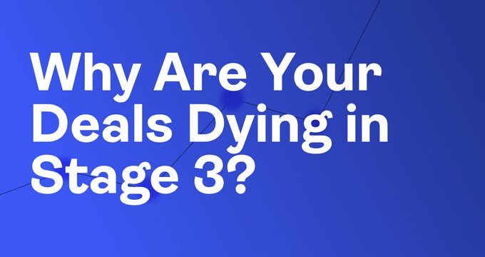Why Deals Die in Stage 3 and How to Fix Mid-Pipeline Problems