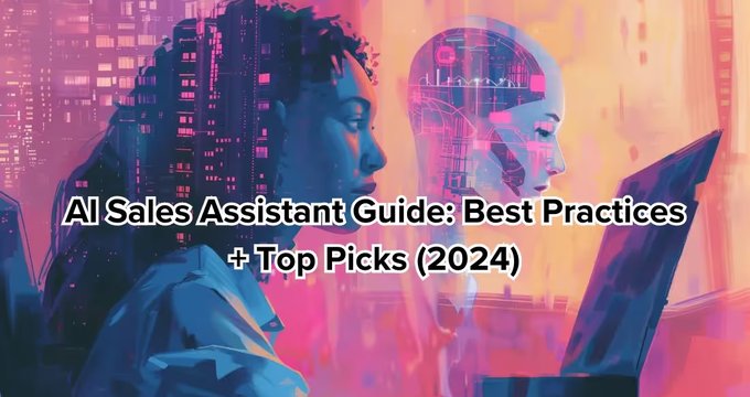AI Sales Assistant Guide: Best Practices + Top Picks (2024)