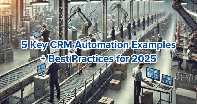 5 Key CRM Automation Examples + Best Practices for 2025