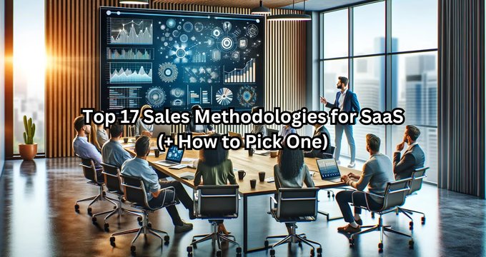 Top 17 Sales Methodologies for SaaS (+ How to Pick One)