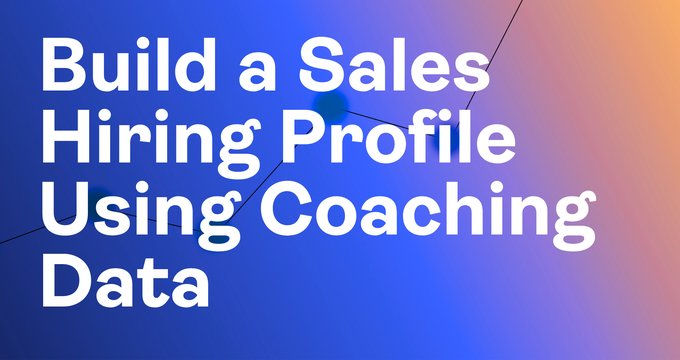 How to Build a Sales Hiring Profile Using Coaching Data