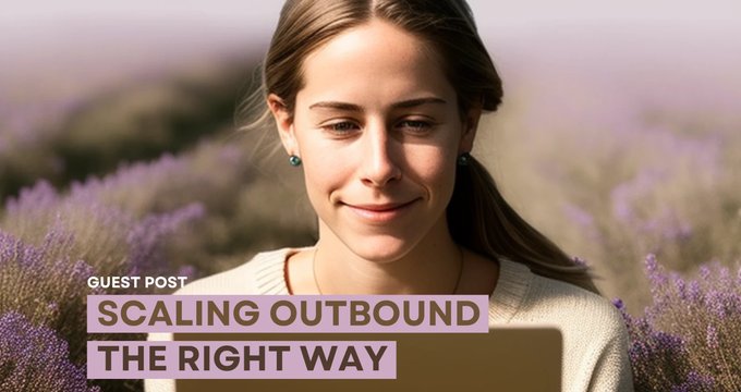 Scaling Outbound: Building a Sustainable Foundation for Success