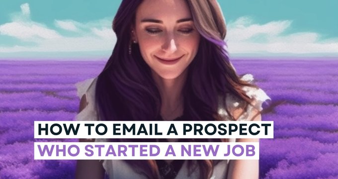 How to Email A Prospect Who Started A New Job