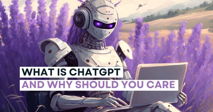 What is ChatGPT and Why Should You Care