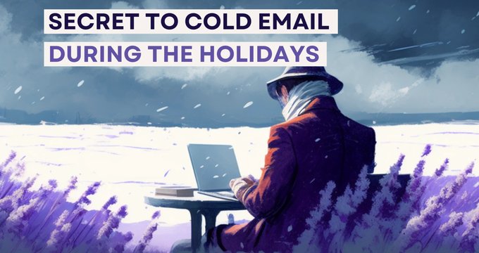 The Secret to Sending Cold Emails During the Holidays