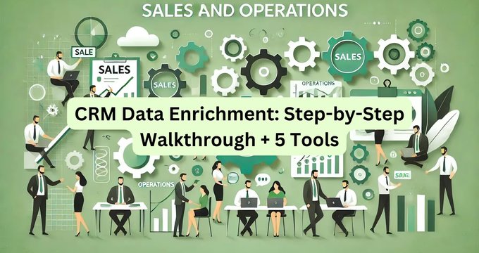 CRM Data Enrichment: Step-by-Step Walkthrough + 5 Tools