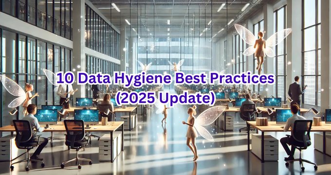 10 Data Hygiene Best Practices (2025 Update)