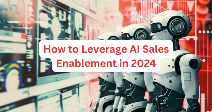 How to Leverage AI Sales Enablement in 2024
