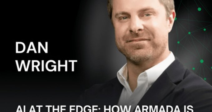 AI at the Edge: How Armada is Taking Compute Everywhere the Cloud Can't Go | Dan Wright (CEO of Armada)